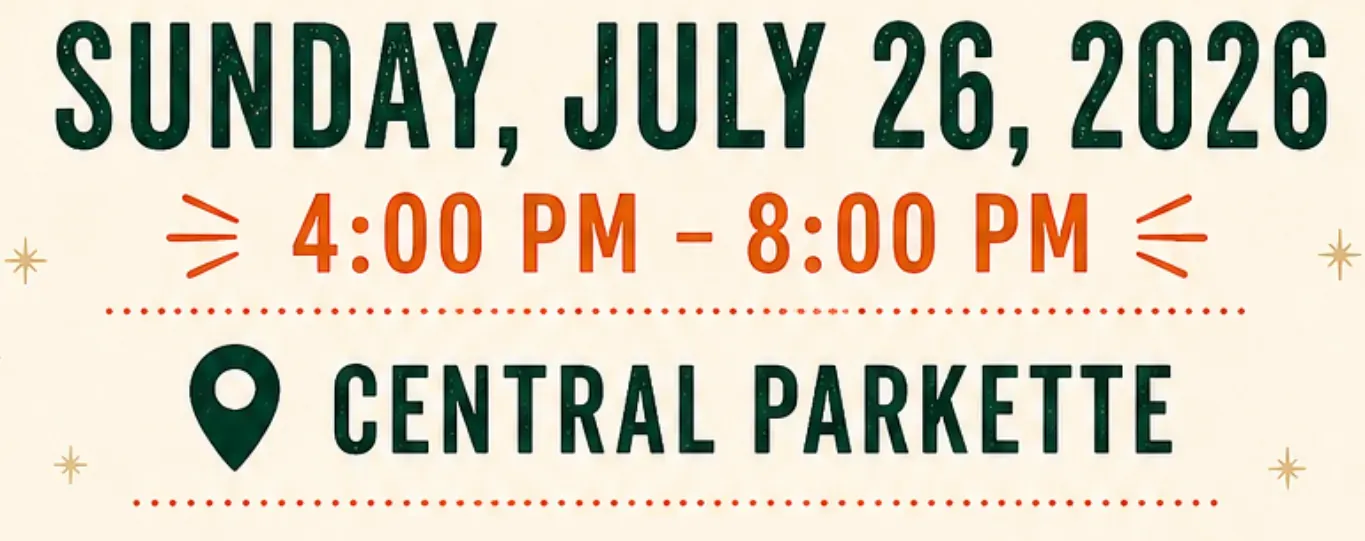 Sunday, July 26, 2026 — 4:00 PM to 8:00 PM — Central Parkette